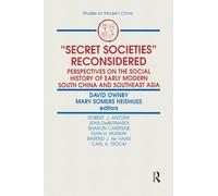 Secret Societies Reconsidered: Perspectives on the Social History of Early Modern South China and Southeast Asia (Studies on Modern China)