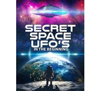 Secret Space UFO's: In The Beginning