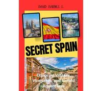 SECRET SPAIN: Exploring Villages, Vineyards, and Untold Adventures