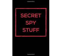 Secret Spy Stuff: Spy Journal, Spy Journal for Kids; Lined Spy Notebook, Blank Spy Notebook, Best Gift, Notebook, Journal, Diary (120 Pages, Lined Blank Pages, 6 x 9)