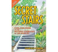 Secret Stairs: A Walking Guide to the Historic Staircases of Los Angeles (Revised September 2020)