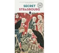 Secret Strasbourg: A guide to the unusual and unfamiliar (Jonglez Secret Guides)