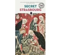 Secret Strasbourg Guide : A guide to the unusual and unfamiliar