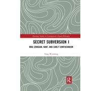 Secret Subversion I : Mou Zongsan, Kant, and Early Confucianism