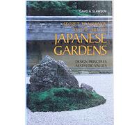 Secret Teachings In The Art Of Japanese Gardens: Design Principles, Aesthetic Values