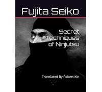 Secret Techniques of Ninjutsu