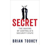 Secret: The Making of Australia's Security State