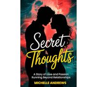 Secret Thoughts: A Story of Love and Passion Running Beyond Relationships