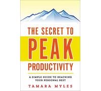 Secret to Peak Productivity: A Simple Guide to Reaching Your Personal Best