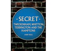 Secret Twickenham, Whitton, Teddington and the Hamptons