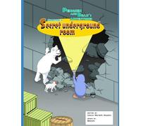 Secret underground room: 1 (Penguin and Bear's Adventures)