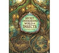 Secret Underground World of Insects: Coloring Book