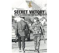 Secret Victory: The Intelligence War that beat the IRA