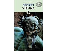 Secret Vienna: A guide to the unusual and unfamiliar (Jonglez Secret Guides)