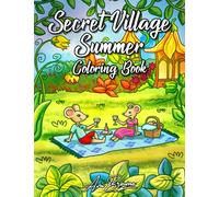 Secret Village Summer Coloring Book: An Adult Coloring Book With Whimsical Mice In Cute Summer Scenes