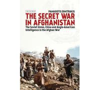 The Secret War in Afghanistan : The Soviet Union, China and Anglo-American Intelligence in the Afghan War