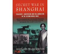 Secret War In Shanghai: Treachery, Subversion and collaboration in the Second World War