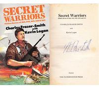Secret Warriors: Hidden Heroes of M.I.6, O.S.S., M.I.9, S.O.E.and S.A.S.