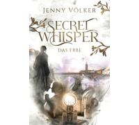 Secret Whisper - Das Erbe: Band 1 der Vampirsaga