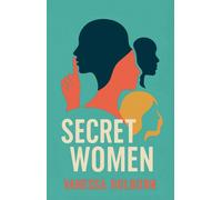Secret Women : What we Hide and Why