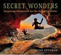 Secret Wonders : Surprising Adventures for the Intrepid Traveler
