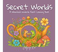Secret Worlds: A Whimsical universe Adult Coloring Book