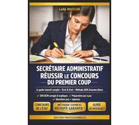 SECRÉTAIRE ADMINISTRATIF - RÉUSSIR LE CONCOURS DU PREMIER COUP: Le guide intensif complet pour réussir l'écrit et l'oral en un minimum de temps : QCM, ... méthodologie, examens blancs et entretien