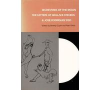 Secretaries of the Moon: The Letters of Wallace Stevens and José Rodriguez Feo