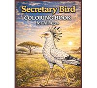 Secretary Bird Coloring Book for All Ages: Realistic, Cute & Relaxing African Wildlife Bird Designs for Kids, Teens and Adults: 50 Easy & Detailed ... Stress Relief and Fun Wildlife Learning