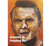 Secretary Of Perpetual War: JOHNSTONE November 25
