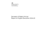 Secretary of State’s Annual Report on English Devolution 2024-25 14/10/2025