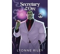 Secretary to the Orc: A Risky Romance (Indecent Monsters)