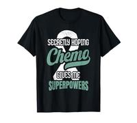 Secretly Hoping Chemo Gives Me Superpowers Cancer Survivor T-Shirt