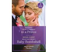 Secretly Married To A Prince / Reluctant Bride's Baby Bombshell: Secretly Married to a Prince (One Year to Wed) / Reluctant Bride's Baby Bombshell (One Year to Wed)