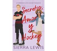 Secretos, Amor y Hockey: A Forbidden Love Hockey Romance