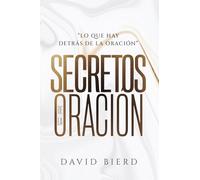 Secretos de la Oración: Lo que Hay detrás de la oración