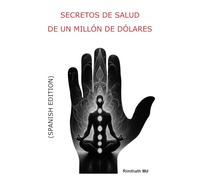 Secretos de Salud de un Millón de Dólares: Spanish Edition (Serie de Sanación Holística)