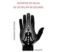 Secretos de Salud de un Millón de Dólares: Spanish Edition (Serie de Sanación Holística)