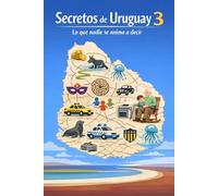Secretos de Uruguay 3: Lo que nadie se anima a decir