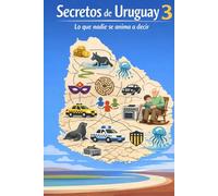 Secretos de Uruguay 3: Lo que nadie se anima a decir