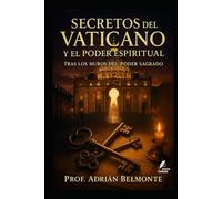 Secretos del Vaticano y el poder espiritual: Tras los muros del poder sagrado (La Verdad Prohibida: Conspiraciones que Gobiernan el Mundo)