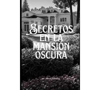 Secretos en la mansión oscura: Susurros de Venganza en una Familia Fracturada