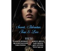 Secrets, Adventures, Fear & Love: Book Two