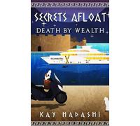 Secrets Afloat: Death by Wealth: 3 (Petrina Pappas Mysteries)