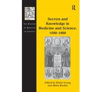 Secrets and Knowledge in Medicine and Science, 1500-1800