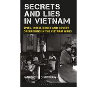 Secrets and Lies in Vietnam: Spies, Intelligence and Covert Operations in the Vietnam Wars (International Library of Twentieth Century History, 83)