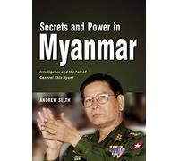 Secrets and Power in Myanmar: Intelligence and the Fall of General Khin Nyunt