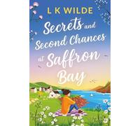 Secrets and Second-Chances at Saffron Bay: An uplifting, heartwarming story of love and second chances (The Saffron Bay Series)