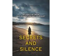 Secrets and Silence: My Family Between Nazi Occupation and Holocaust