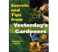 Secrets and Tips from Yesterday's Gardeners
